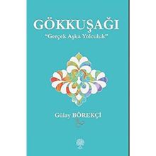 Gökkuşağı - Gerçek Aşka Yolculuk - Gülay Börekçi