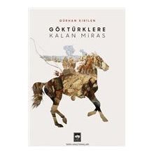 Göktürklere Kalan Miras - Gürhan Kırilen