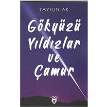 Gökyüzü Yıldızlar ve Çamur - Tayfun Ak