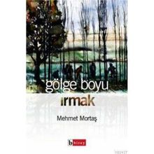 GÖLGE BOYU IRMAK - MEHMET MORTAŞ