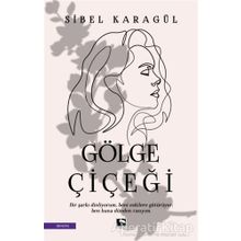 Gölge Çiçeği - Sibel Karagül - Çınaraltı Yayınları