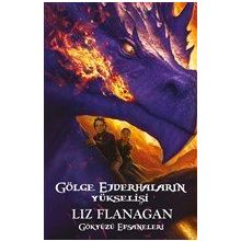 Gölge Ejderhaların Yükselişi - Gökyüzü Efsaneleri - Liz Flanagan