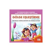 Gölge Eşleştirme ve Saat Kaç-Eğlenceli Süper Aktivite ve Etkinlik Kitabı-Ferhat Çınar