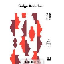 Gölge Kadınlar Müge İplikçi’nin Önsözüyle - Stefan Zweig