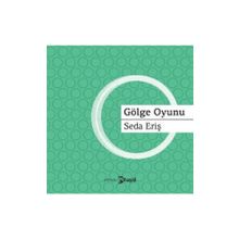GÖLGE OYUNU - Seda Eriş