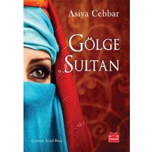 Gölge Sultan - Asiya Cebbar