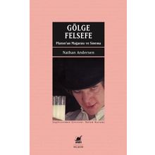 Gölge ve Felsefe - Platon un Mağarası ve Sinema - Nathan Andersen
