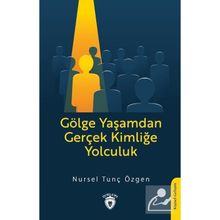 Gölge Yaşamdan Gerçek Kimliğe Yolculuk Nursel Tunç Özgen