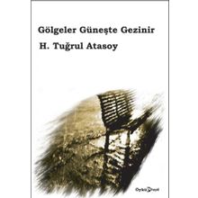 Gölgeler Güneşte Gezinir - Tuğrul Atasoy