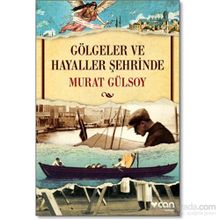 Gölgeler ve Hayaller Şehrinde - Murat Gülsoy