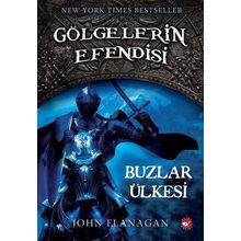 GÖLGELERİN EFENDISI 3 BUZLAR ÜLKESİ - JOHN FLANAGAN