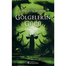 Gölgelerin Gücü - Emine Özel Summak