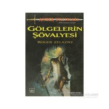 GÖLGELERİN ŞÖVALYESİ - ROGER ZELAZNY