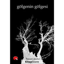 Gölgenin Gölgesi - Hasan Gediz