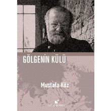 Gölgenin Külü - Mustafa Köz