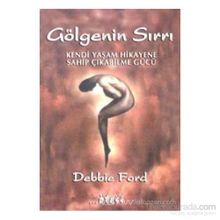 GÖLGENİN SIRRI KENDI YAŞAM HIKAYENE SAHİPÇIKABİLME GÜCÜ - DEBBIE FORD