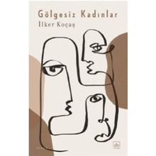 Gölgesiz Kadınlar - İlker Koçaş