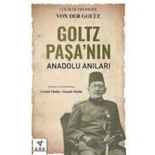 Goltz Paşa`nın Anadolu Anıları Ark Kitapları
