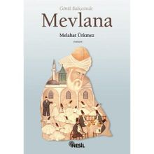 GÖNÜL BAHÇESİNDE MEVLANA - MELÂHAT ÜRKMEZ
