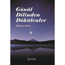Gönül Dilinden Dökülenler - Hikmet Keleş