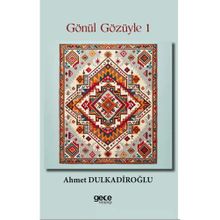 Gönül Gözüyle 1 - Ahmet Dulkadiroğlu
