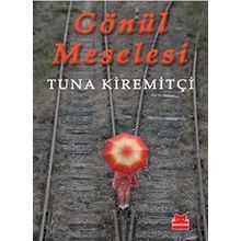 GÖNÜL MESELESI - TUNA KİREMİTÇİ