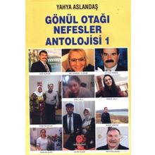 Gönül Otağı Nefesler Antolojisi 1 - Yahya Aslandaş