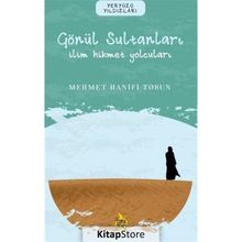 Gönül Sultanları İlim Hikmet Yolcuları Mehmet Hanifi Tosun