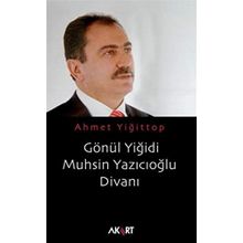 GÖNÜL YİĞİDİ MUHSIN YAZICIOĞLU DİVANI - AHMET YİĞİTTOP