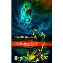 Gönüllü Göçebe Gülbahar Ünlü