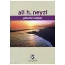 GÖNÜLLÜ SÜRGÜN - ALI H. NEYZI