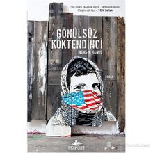 GÖNÜLSÜZ KÖKTENDINCI - MOHSIN HAMID
