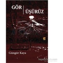 Gör-Üşürüz - Güngör Kaya