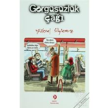 GÖRGÜSÜZLÜK ÇAĞI - YÜKSEL SÖYLEMEZ