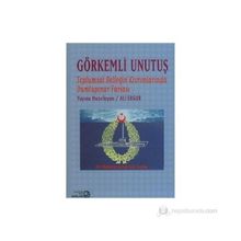 Görkemli Unutuş Toplumsal Belleğin Kıvrımlarında Dumlupınar Faciası - Ali Ergür