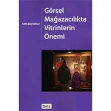 GÖRSEL MAĞAZACILIKTA VITRINLERIN ÖNEMİ - AZRA BAYRAKTAR