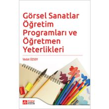 Görsel Sanatlar Öğretim Programları ve Öğretmen Yeterlikleri - Pegem Akademi Yayıncılık