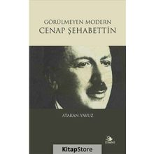 Görülmeyen Modern - Cenap şehabettin - Atakan Yavuz
