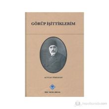 GÖRÜP İŞİTTİKLERİM - AHMET KEMAL ÜÇOK