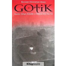 GOTIK AŞIRILIK, DEHŞET, KÖTÜLÜK VE YIKIM DÖRT YÜZYILI - RICHARD DAVENPORT HINES