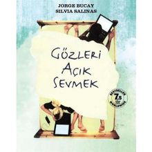 GÖZLERI AÇIK SEVMEK - JORGE BUCAY; SILVIA SALINAS