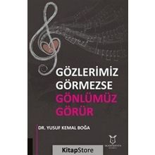Gözlerimiz Görmezse Gönlümüz Görür / Yusuf Kemal Boğa