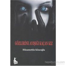 Gözlerine Ayışığı Kaçan Kız - Hüsamettin Köseoğlu