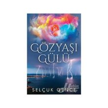 Gözyaşı Gülü - Selçuk Gence