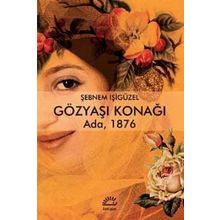 Gözyaşı Konağı: Ada 1876 - Şebnem İşigüzel