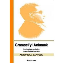 GRAMSCIYI ANLAMAK - ANTONIO A. SANTUCCI