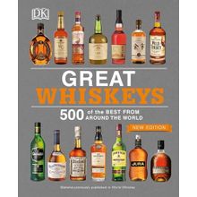 Great Whiskies 500 of the Best from Around the World