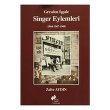 Grevden İşgale Singer Eylemleri 1964-1967-1969 - Zafer Aydin