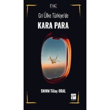 Gri Ülke Türkiye'de Kara Para - Tülay Oral
