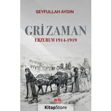 Gri Zaman Erzurum 1914-1919 - Seyfullah Aydın